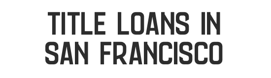 Title Loans in  San Francisco Bay